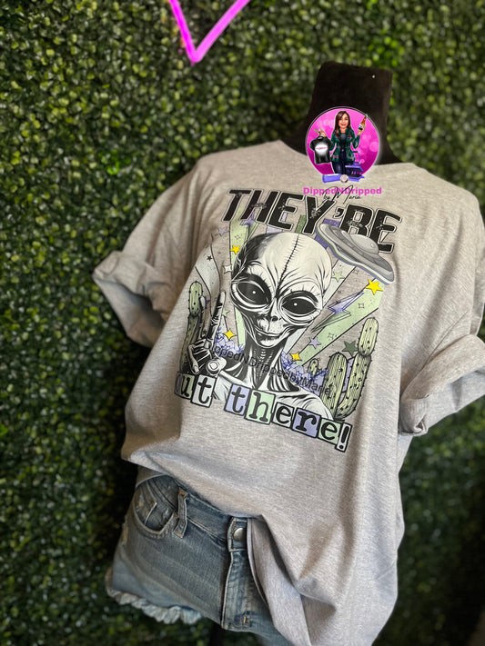 They’re out there alien tee