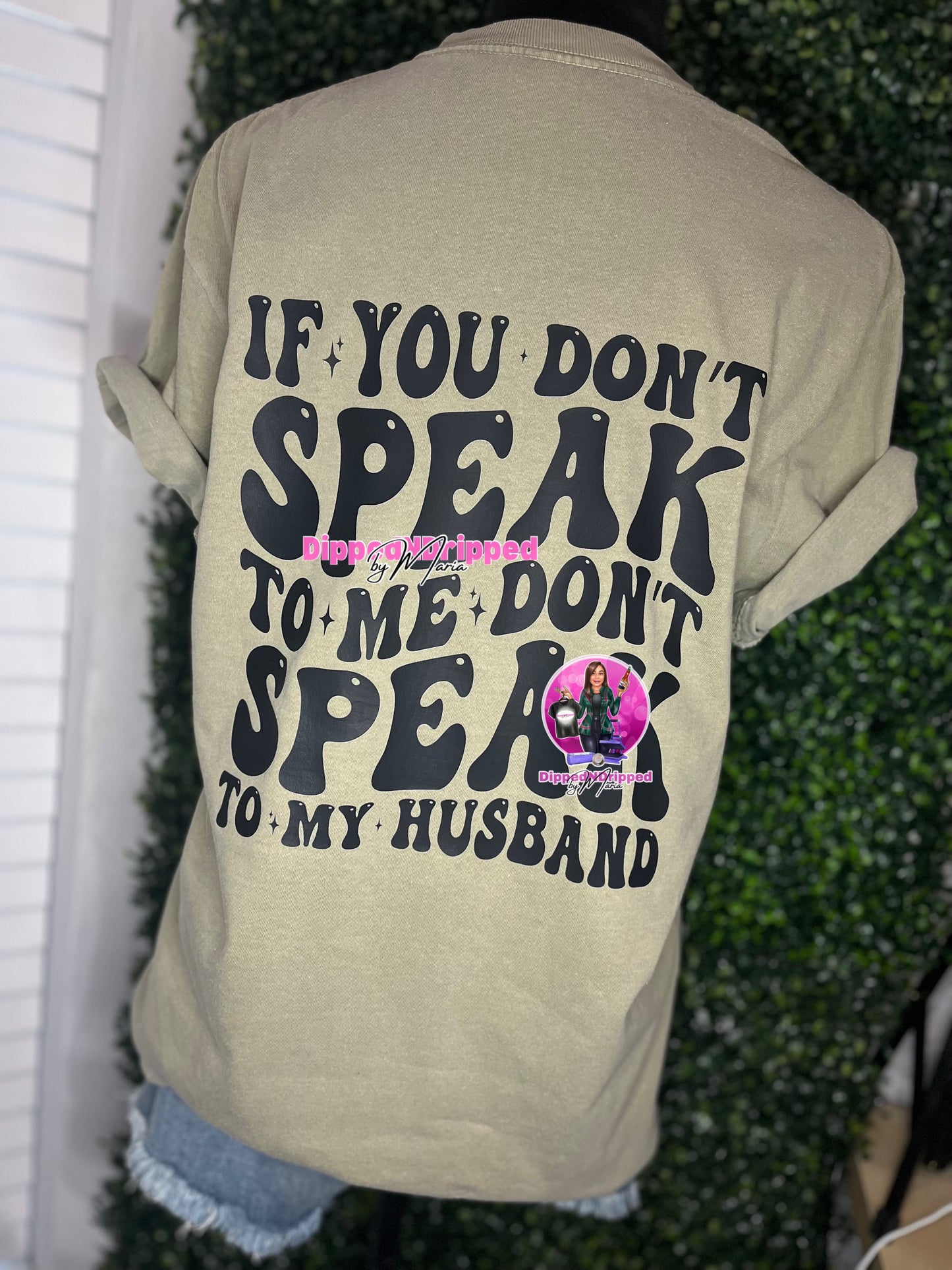 If you don’t speak to me tee